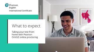 The remote proctoring test experience – Pearson English International Certificate