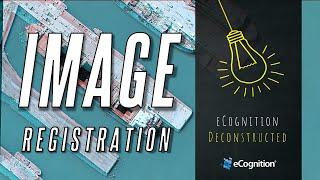 eCognition Deconstructed: Image Registration