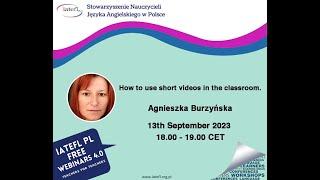 How to use short videos in the classroom. – a webinar by Agnieszka Burzyńska