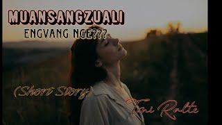 Muansangzuali | Engvang nge?? | Short Story | Toni Ralte