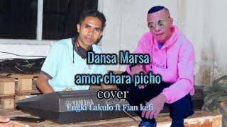 Dansa marsa _Amor _chara picho cover_Engky Lakulo ft fian kefi