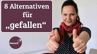 8 Alternativen für "gefallen" (Wortschatz Deutsch B2 - C2)