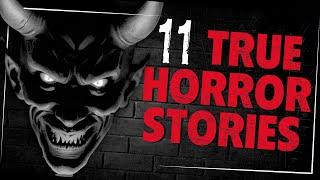 11 TRUE Horror Stories