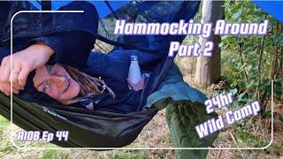 24hr Hammock Wild Camp 1st timer - Part 2 - An Idiot On Board - Ep 44