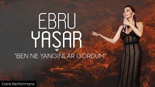 Ebru Yaşar - Ben Ne Yangınlar Gördüm ( Yılbaşı Özel )