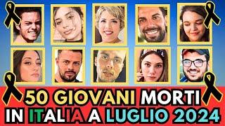 50 giovani MORTI TRAGICAMENTE a LUGLIO 2024 in Italia