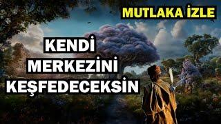 KENDİ MERKEZİNİ KEŞFET I MUTLAKA İZLE !!