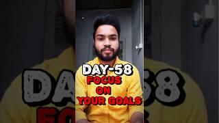 Day-58 | Focus On Your Goals #focusongoals #goals #focus #youtube shorts #shortvideo  #motivation