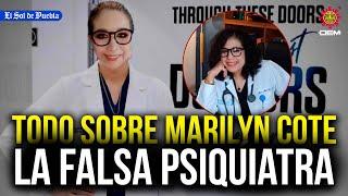 Todo sobre Marilyn Cote, la poblana que se hace pasar por psiquiatra