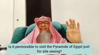 Is it permissible to visit the Pyramids of Egypt just for sight seeing? - Assim al hakeem