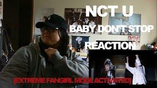 NCT U - BABY DON'T STOP MV REACTION [EXTREME FANGIRL MODE ACTIVATED]