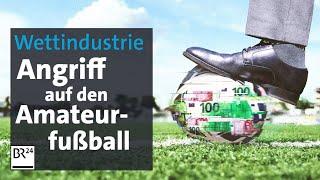 Die Gier der Wettindustrie: Angriff auf den Amateurfußball durch illegale Wetten | BR24