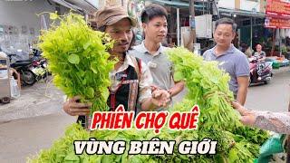 GIÀ LÀNG TRẢI NGHIỆM PHIÊN CHỢ QUÊ VÙNG BIÊN GIỚI NHIỀU ĐẶC SẮC CÙNG XE ĐẦU KÉO VLOG