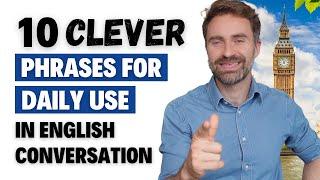 10 Clever Phrases For Daily Use in English Conversation