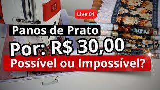 Live 1: Panos de Prato por R$ 30,00! Possível ou Impossível?"