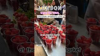 Trying the VIRAL Chocolate Strawberry Pots at London’s Borough Market  #boroughmarket #londonvlog