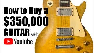 How To Get A $350,000 Sunburst 1958-60 Gibson Les Paul With YouTube