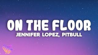 Jennifer Lopez - On The Floor ft. Pitbull