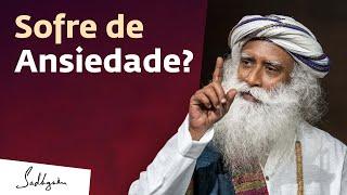 Uma Causa Importante do Transtorno de Ansiedade | Sadhguru Português