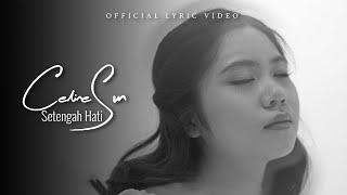 Celine Sun - Setengah Hati (Official Lyric Video)