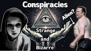 Conspiracies Unveiled: The Strange and Bizarre