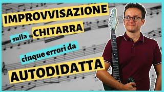 Improvvisazione sulla chitarra - Cinque errori da autodidatta