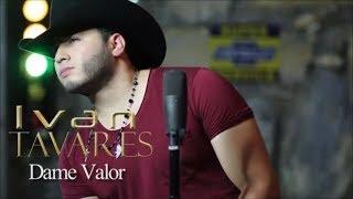 DAME VALOR - Ivan Tavares (Video Oficial)