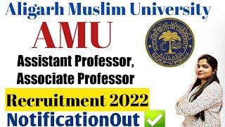 Aligarh Muslim University Assistant Professor Recruitment 2022 | AMU Associate Professor Vacancy2022