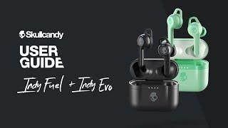 Indy Evo & Indy Fuel True Wireless Earbuds | User Guide | Skullcandy