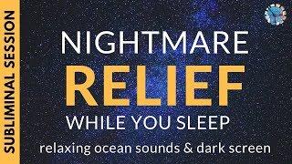 SUBLIMINAL NIGHTMARE RELIEF | 8 Hours of Subliminal Affirmations & Ocean Sounds