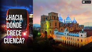 ¿Es bueno que la ciudad de Cuenca  siga creciendo? | Cuenca tiene un pequeño problema en esto