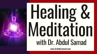 Healing and Meditation with Dr. Abdul Samad