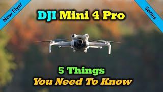 DJI Mini 4 Pro | New Flier Series - Five Things You Need To Know