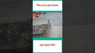 Pha xử lý quá nhanh, quá nguy hiểm  #shorst #tintuc #tin