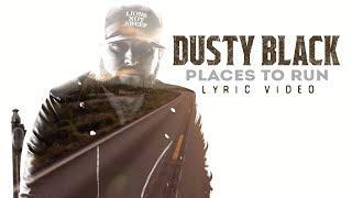 Dusty Black - Places To Run (Official Lyric Video)