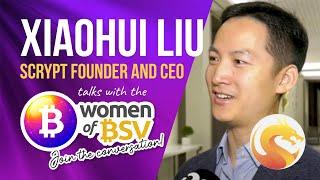 Xiaohui Liu - Founder & CEO sCrypt - Conversation #39 with the Women of BSV