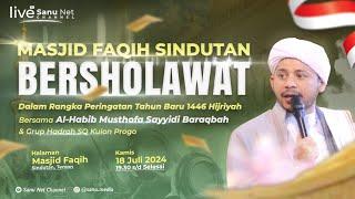  [LIVE] MASJID FAQIH SINDUTAN BERSHOLAWAT | HABIB SAYYIDI BARAQBAH | TAHUN BARU ISLAM 1446 H