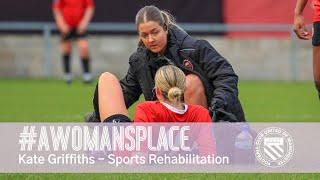 #AWomansPlace - Kate Griffiths - Sports Rehabilitation