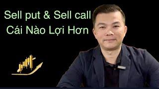 Nên Sell Put Hay Sell Call