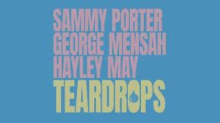 Sammy Porter x George Mensah x Hayley May - Teardrops (Visualiser)