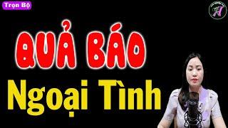 Nghe Mà Đã Tai : QUẢ BÁO NGOẠI TÌNH - Truyện Ngắn Đời Thực 100% - #mcthuha