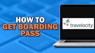 How To Get Boarding Pass On Travelocity (Quick and Easy)