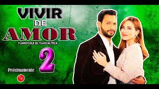 Vivir De Amor 2 Segunda temporada Con Kimberly Dos Ramos y Emmanuel Palomares 2024