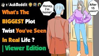 What's The BIGGEST Plot Twist You've Seen In Real Life ?  | Viewer Edition