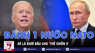 Mỹ cảnh báo 'Thế chiến 3’ nếu Nga tấn công thành viên NATO - VNEWS