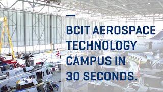BCIT Aerospace Technology Campus tour in 30 seconds