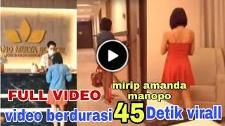 SIMAK VIDEO INI.!.!! VIDEO 45 DETIK MIRIP AMANDA MANOPO VIRAL DI MEDSOS..!!!