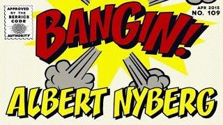 Albert Nyberg - Bangin!