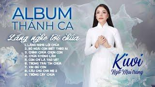 ALBUM THÁNH CA LẮNG NGHE LỜI CHÚA - Kiwi Ngô Mai Trang | Tuyển Tập Thánh Ca Hay Nhất