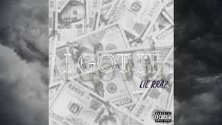 LIL RRAZ - "I GOT IT" (Prod. BigHead)